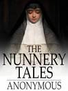 The Nunnery Tales (eBook): Or Cruising Under False Colours